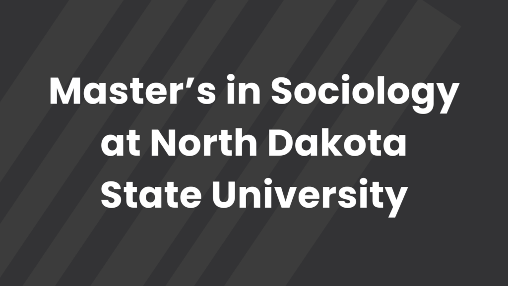 Master’s in Sociology at North Dakota State University