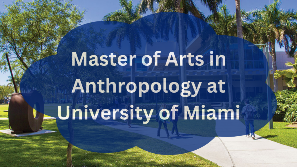 Master of Arts in Anthropology at University of Miami
